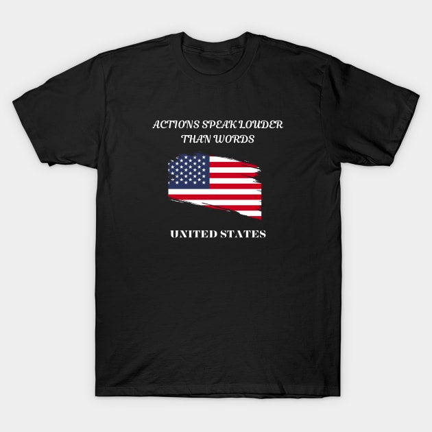 American Pride, Actions speak louder than words T-Shirt by Smartteeshop